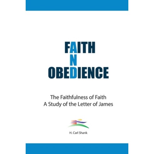 (영문도서) Faith And Obedience: The Faithfulness of Faith/A Study of the Letter of James Paperback, Lulu.com, English, 9781678132712
