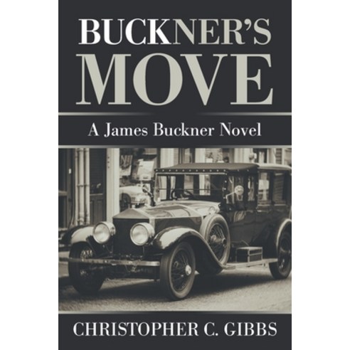 Buckner''s Move: A James Buckner Novel Paperback, Xlibris Us, English, 9781664160132
