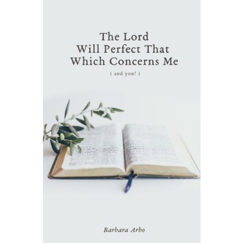 (영문도서) The Lord Will Perfect That Which Concerns Me Paperback, Arbo Ministries, English, 9798987486665