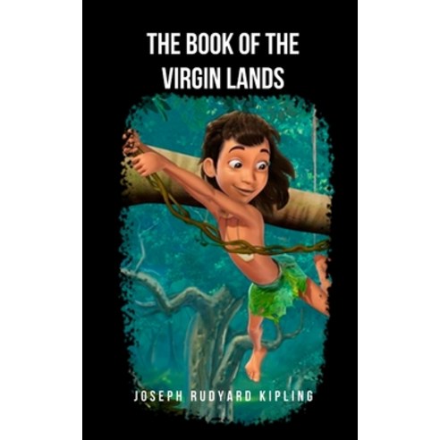 (영문도서) The Book of the Virgin Lands: The jungle book classic that has been made into a movie Paperback, Independently Published, English, 9798520032762