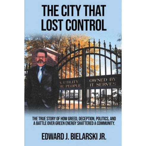 (영문도서) The City That Lost Control: The True Story of How Greed Deception Politics and a Battle Ov... Paperback, Lava Lamp Books, LLC., English, 9781916707733