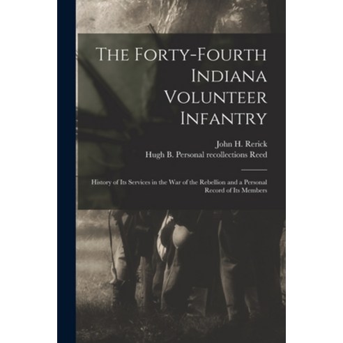 (영문도서) The Forty-Fourth Indiana Volunteer Infantry: History of Its Services in the War of the Rebell... Paperback, Legare Street Press, English, 9781015357327
