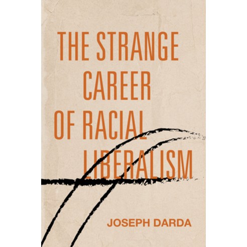 (영문도서) The Strange Career of Racial Liberalism Paperback, Stanford University Press, English, 9781503630925