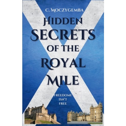 (영문도서) Hidden Secrets Of The Royal Mile Paperback, Charron Moczygemba, English, 9798990234802