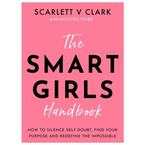 (영문도서) Smart Girls Handbook: How to Silence Self-Doubt Find Your Purpose and Redefine the Impossible Paperback, Trigger Publishing, English, 9781837963676