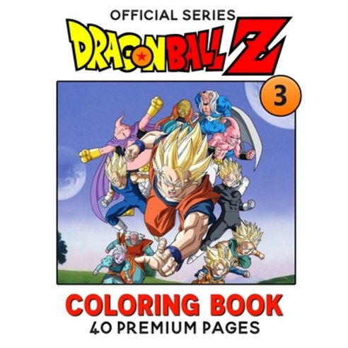 Dragon Ball Z Coloring Book Vol3: Interesting Coloring Book With 40 Images For Kids of all ages with... Paperback, Independently Published
