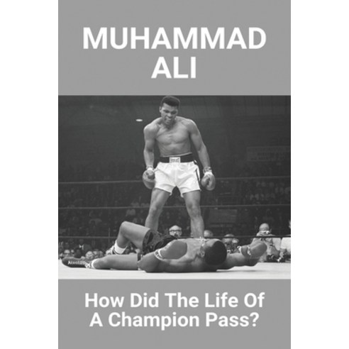 Muhammad Ali: How Did The Life Of A Champion Pass?: Muhammad Ali Record ...