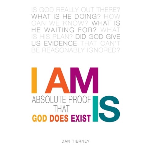 I Am Is: Absolute Proof That God Does Exist Paperback, Teach Services, Inc., English, 9781479612147