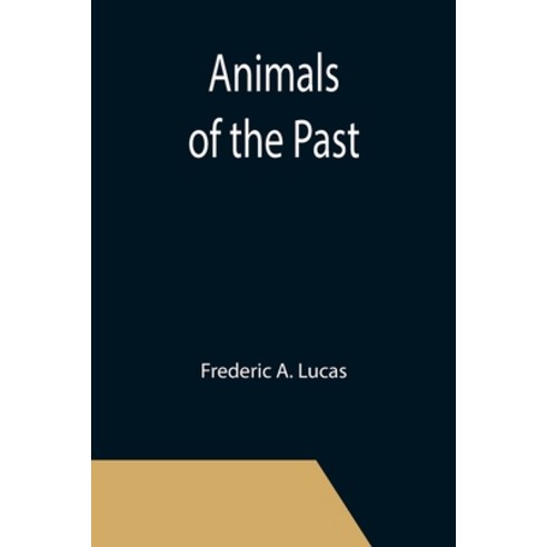 (영문도서) Animals of the Past Paperback, Alpha Edition, English, 9789355399144