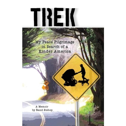 Trek: My Peace Pilgrimage in Search of a Kinder America Paperback, Bookbaby, English, 9781733029902