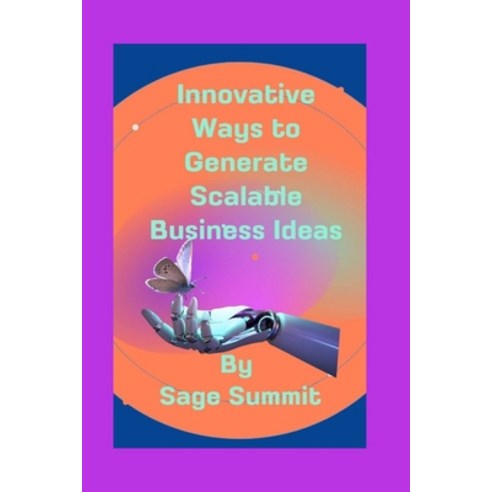 (영문도서) Innovative Ways to Generate Scalable Business Ideas Paperback, Independently Published, English, 9798879866193