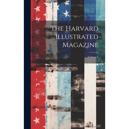 (영문도서) The Harvard Illustrated Magazine; Volume 1 Hardcover, Legare Street Press, English, 9781020625251