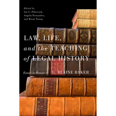 (영문도서) Law Life and the Teaching of Legal History: Essays in Honour of G. Blaine Baker Paperback, McGill-Queen''s University P..., English, 9780228012078