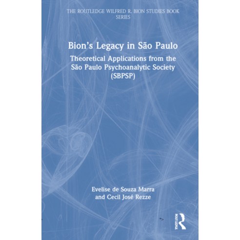 (영문도서) Bion''s Legacy in São Paulo: Theoretical Applications from the São Paulo Psychoanalytic Societ... Hardcover, Routledge, English, 9780367774752