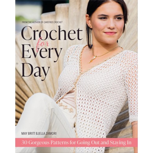 Crochet for Everyday: Gorgeous Patterns for Going Out or Staying in Paperback, Trafalgar Square Books, English, 9781646011049