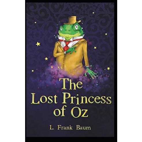 The Lost Princess of Oz Annotated Paperback, Independently Published, English, 9798747871090