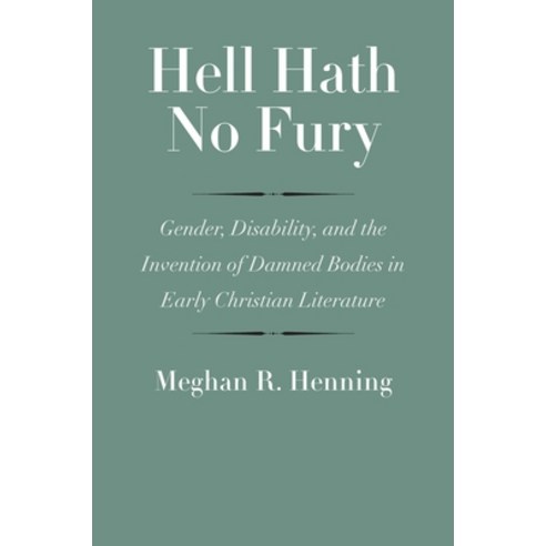 (영문도서) Hell Hath No Fury: Gender Disability and the Invention of Damned Bodies in Early Christian ... Hardcover, Yale University Press, English, 9780300223118
