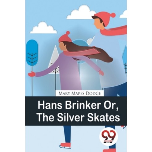 (영문도서) Hans Brinker Or The Silver Skates Paperback, Double 9 Booksllp, English, 9789357278140