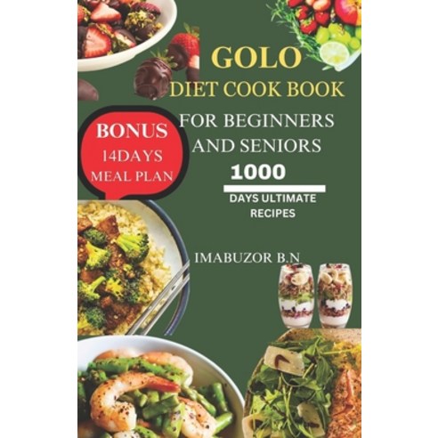 (영문도서) Golo Diet Cook Book for Beginners and Seniors: The Ultimate 1000 ...