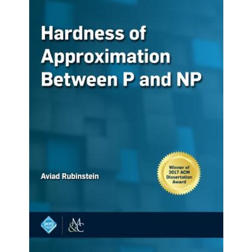 (영문도서) Hardness of Approximation Between P and NP Hardcover, ACM Books, English, 9781947487239