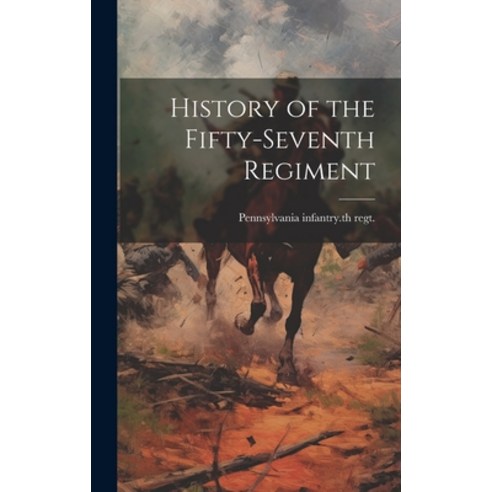 (영문도서) History of the Fifty-seventh Regiment Hardcover, Legare Street Press, English, 9781019879030