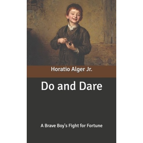 Do and Dare: A Brave Boy''s Fight for Fortune Paperback, Independently Published