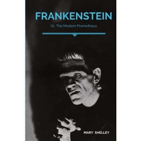 Frankenstein; Or The Modern Prometheus: A Gothic novel by English author Mary Shelley that tells th... Paperback, Les Prairies Numeriques