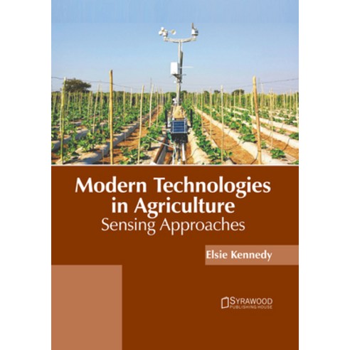 (영문도서) Modern Technologies in Agriculture: Sensing Approaches Hardcover, Syrawood Publishing House, English, 9781647404222