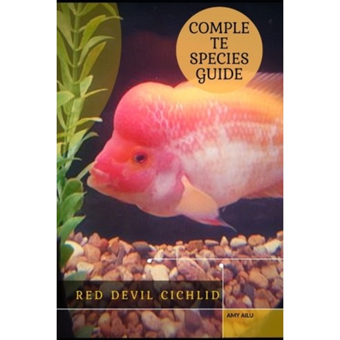 (영문도서) Red Devil Cichlid: Complete Species Guide Paperback, Independently Published, English, 9798545308682