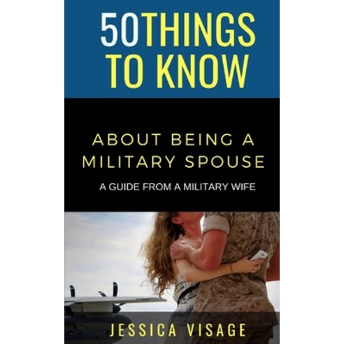 50 Things to Know About Being a Military: A Guide From a Military Wife Paperback, Independently Published, English, 9798566534190