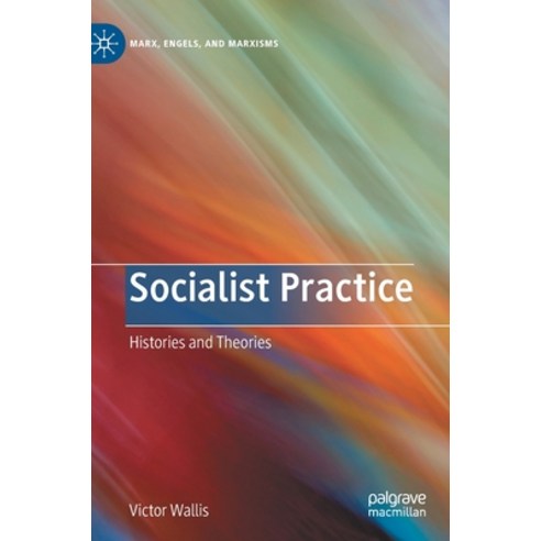 (영문도서) Socialist Practice: Histories and Theories Hardcover, Palgrave MacMillan, English, 9783030350659