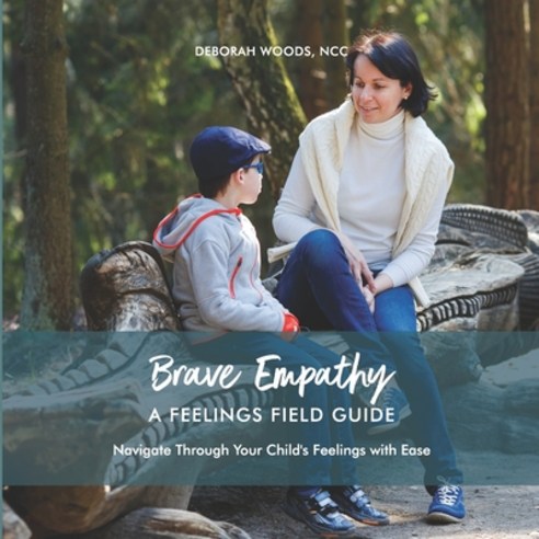 Brave Empathy: A Feelings Field Guide Paperback, Playtime Bay Publishing, English, 9780578455952