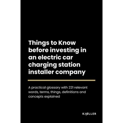 (영문도서) Things to Know Before Investing in an Electric Car Charging Station Installer Company Paperback, Independently Published, English, 9798391861799