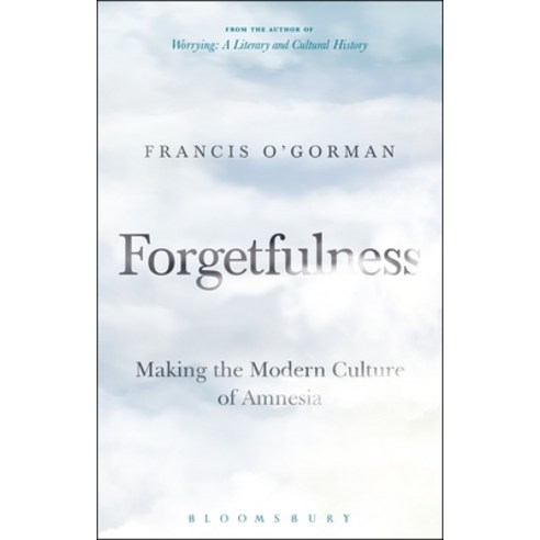 (영문도서) Forgetfulness: Making the Modern Culture of Amnesia Paperback, Bloomsbury Publishing PLC, English, 9781501362064