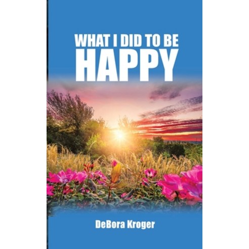 (영문도서) What I Did to Be Happy Paperback, Manifold Grace Publishing H..., English, 9781952926310