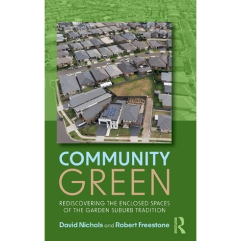 (영문도서) Community Green: Rediscovering the Enclosed Spaces of the Garden Suburb Tradition Hardcover, Routledge, English, 9780367462475