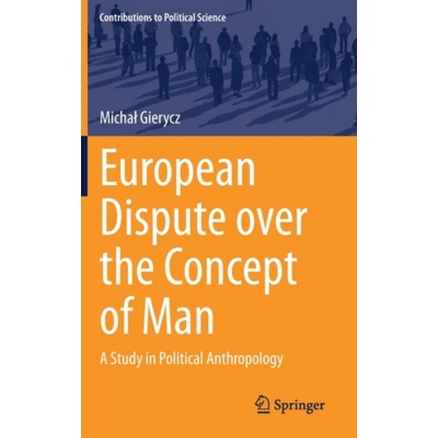 European Dispute Over the Concept of Man: A Study in Political Anthropology Hardcover, Springer, English, 9783030615192