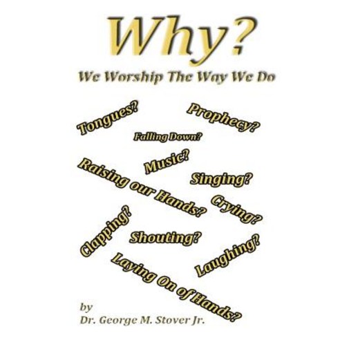 (영문도서) Why We Worship The Way We Do: Why We Worship The Way We Do Paperback, Createspace Independent Pub..., English, 9781983490873