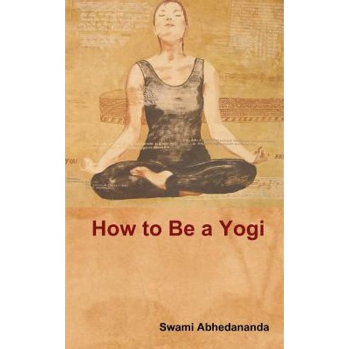 (영문도서) How to Be a Yogi Paperback, Indoeuropeanpublishing.com, English, 9781604449198