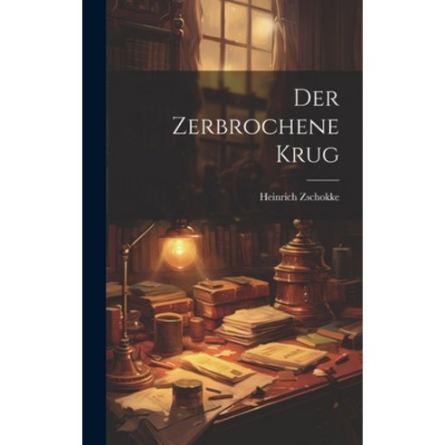(영문도서) Der Zerbrochene Krug Hardcover, Legare Street Press, English, 9781019815106