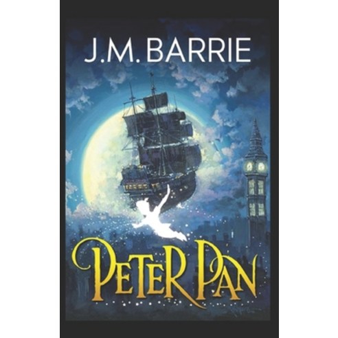 Peter Pan by James M. Barrie illustrated edition Paperback, Independently Published, English, 9798745587672