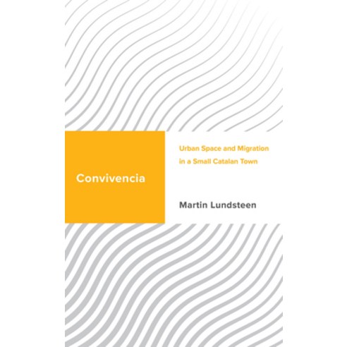 (영문도서) Convivencia: Urban Space and Migration in a Small Catalan Town Paperback, Rowman & Littlefield Publis..., English, 9781538167915