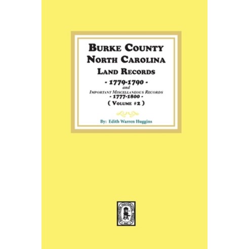 Burke County North Carolina Land Records 1779-1790 and Important Miscellaneous Records 1777-1800.... Paperback, Southern Historical Press