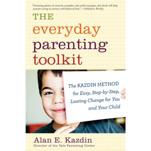 (영문도서) The Everyday Parenting Toolkit: The Kazdin Method for Easy Step-By-Step Lasting Change for ... Paperback, Harper Paperbacks, English, 9780544227828