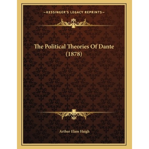 The Political Theories Of Dante (1878) Paperback, Kessinger Publishing, English, 9781165643905