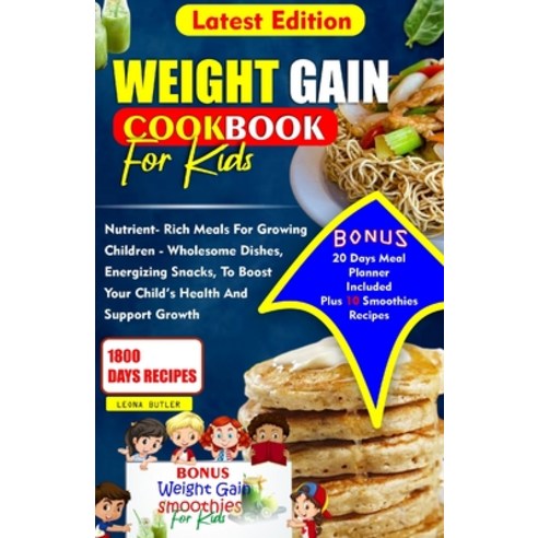 (영문도서) Weight Gain Cookbook for Kids: Nutrient- Rich Meals For Growing Children - Wholesome Dishes ... Paperback, Independently Published, English, 9798873972142