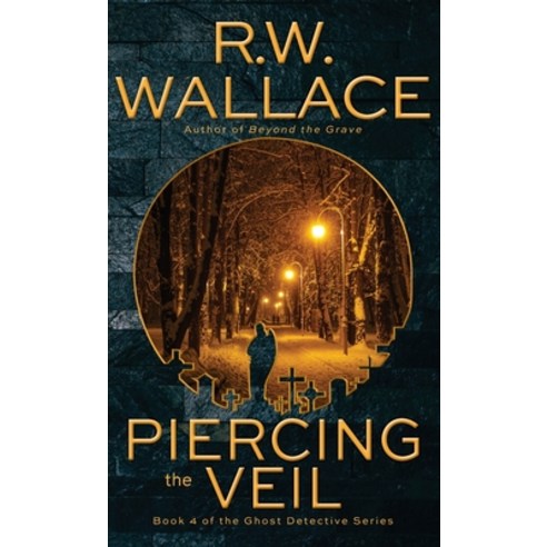 (영문도서) Piercing the Veil: Book 4 of the Ghost Detective Series Hardcover, Varden Publishing, English, 9782493670151