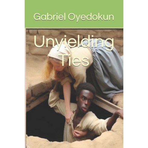(영문도서) Unyielding Ties Paperback, Independently Published, English, 9798866258000