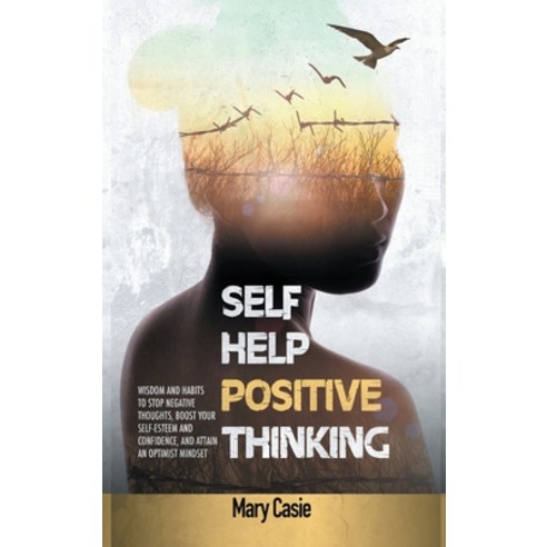 Self-Help Positive Thinking: Wisdom and Habits to Stop Negative Thoughts Boost Your Self-Esteem and... Hardcover, Charlie Creative Lab Ltd, English, 9781801123983