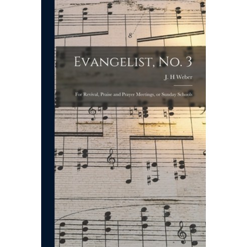 (영문도서) Evangelist No. 3: for Revival Praise and Prayer Meetings or Sunday Schools Paperback, Legare Street Press, English, 9781014827159